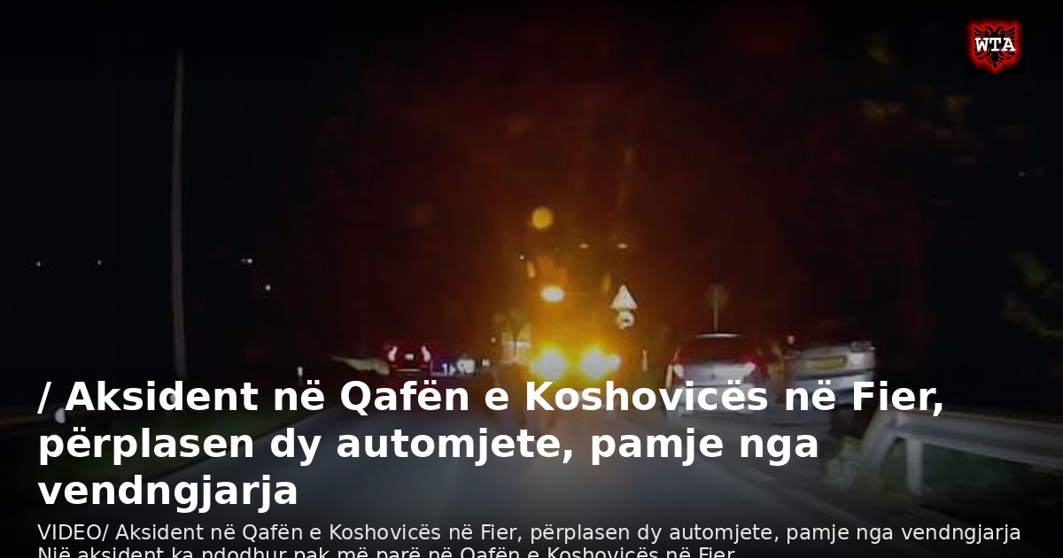 / Aksident në Qafën e Koshovicës në Fier, përplasen dy automjete, pamje nga vendngjarja