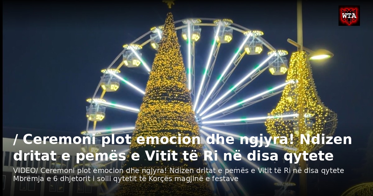 / Ceremoni plot emocion dhe ngjyra! Ndizen dritat e pemës e Vitit të Ri në disa qytete