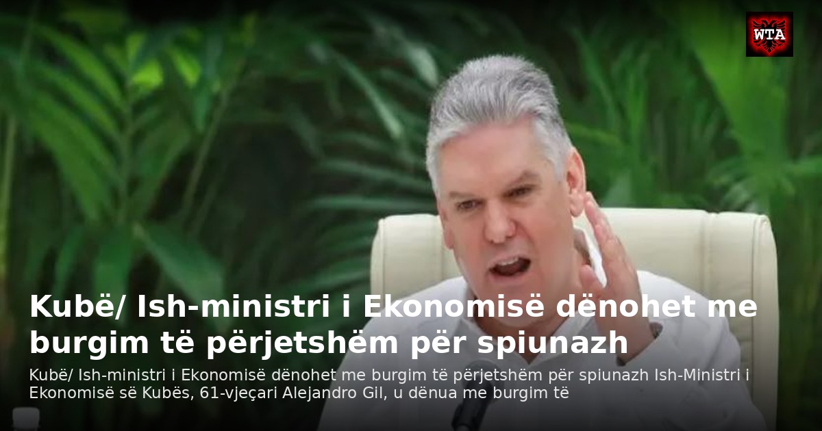 Kubë/ Ish-ministri i Ekonomisë dënohet me burgim të përjetshëm për spiunazh