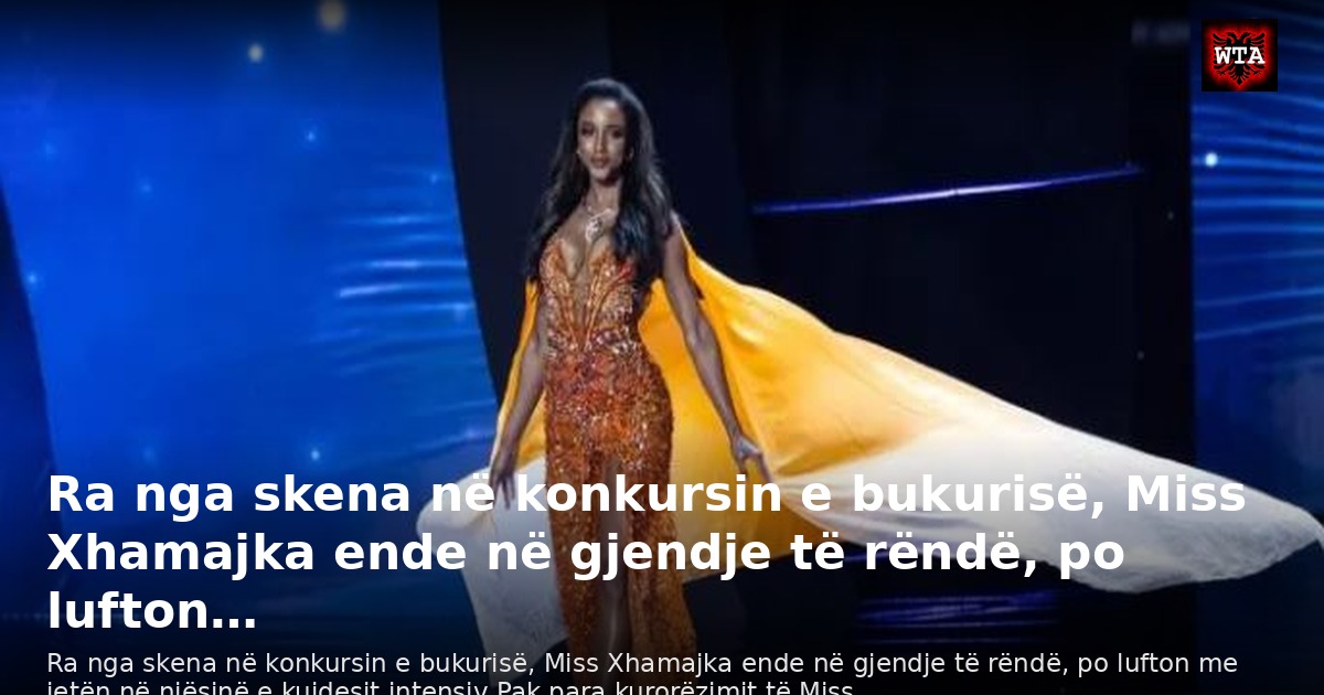 Ra nga skena në konkursin e bukurisë, Miss Xhamajka ende në gjendje të rëndë, po lufton…