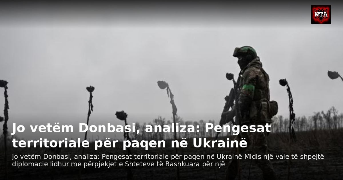 Jo vetëm Donbasi, analiza: Pengesat territoriale për paqen në Ukrainë