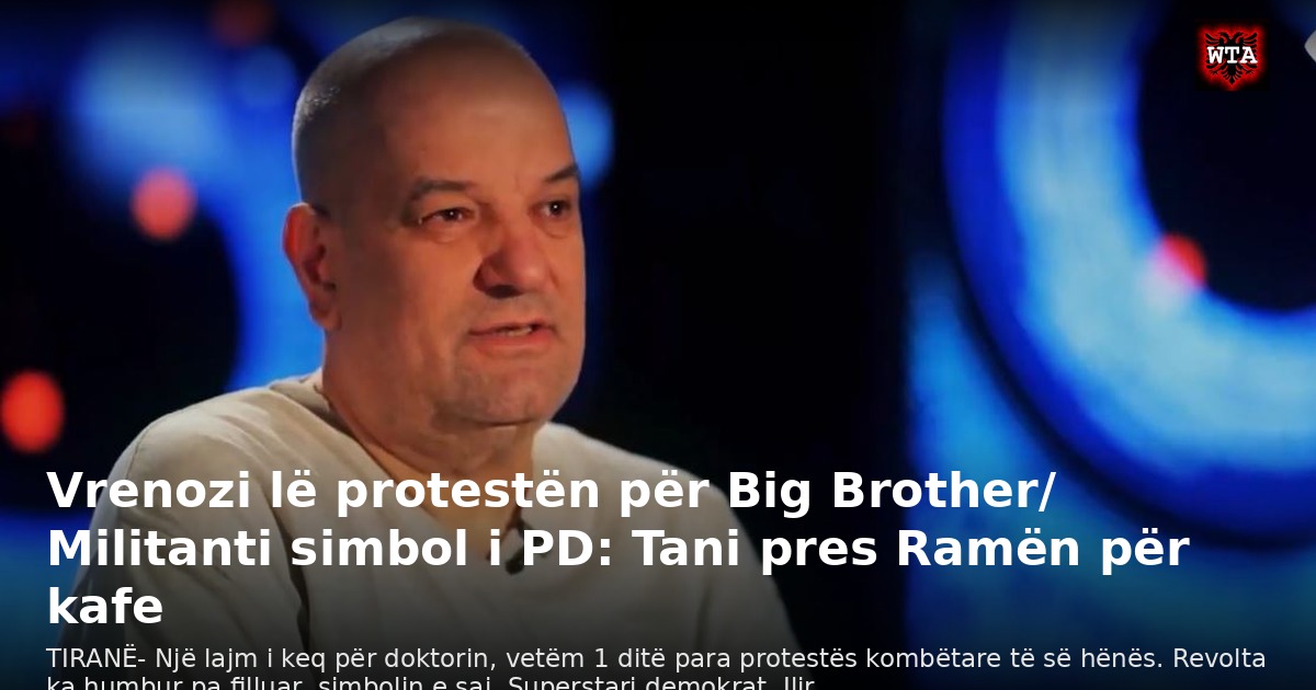 Vrenozi lë protestën për Big Brother/ Militanti simbol i PD: Tani pres Ramën për kafe