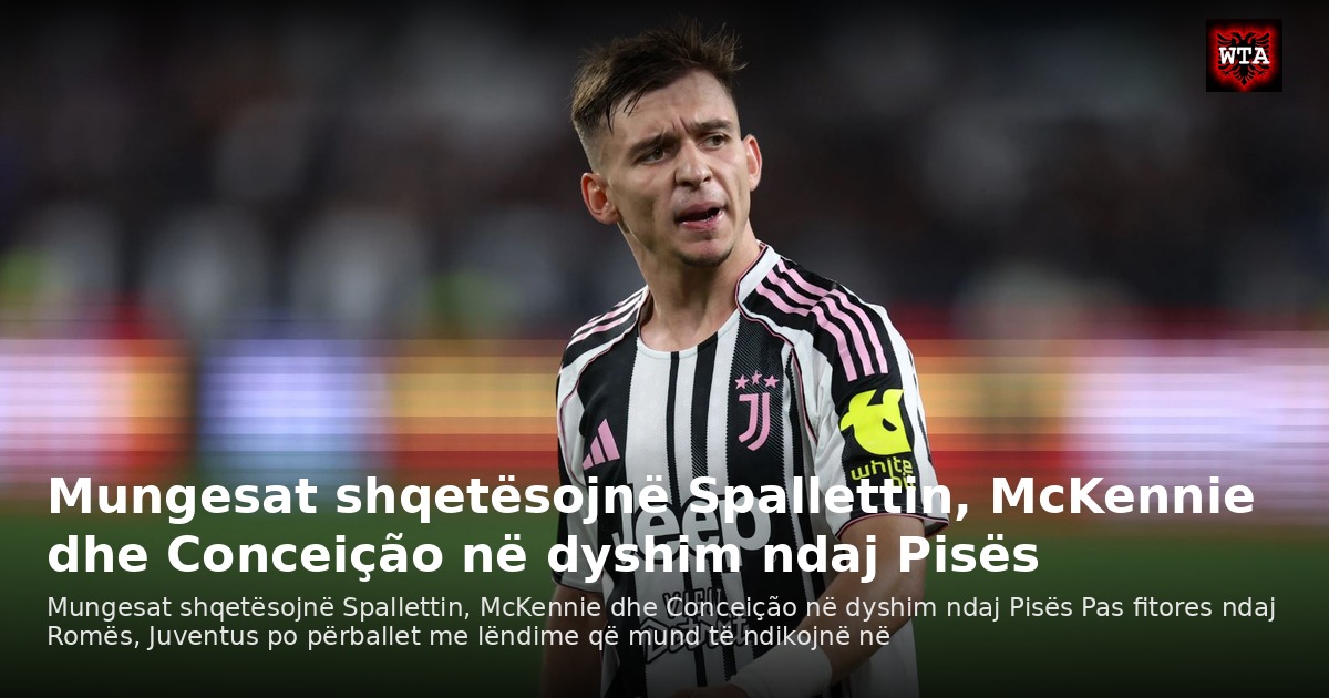 Mungesat shqetësojnë Spallettin, McKennie dhe Conceição në dyshim ndaj Pisës