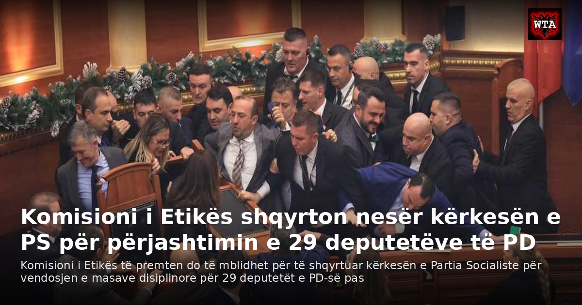 Komisioni i Etikës shqyrton nesër kërkesën e PS për përjashtimin e 29 deputetëve të PD