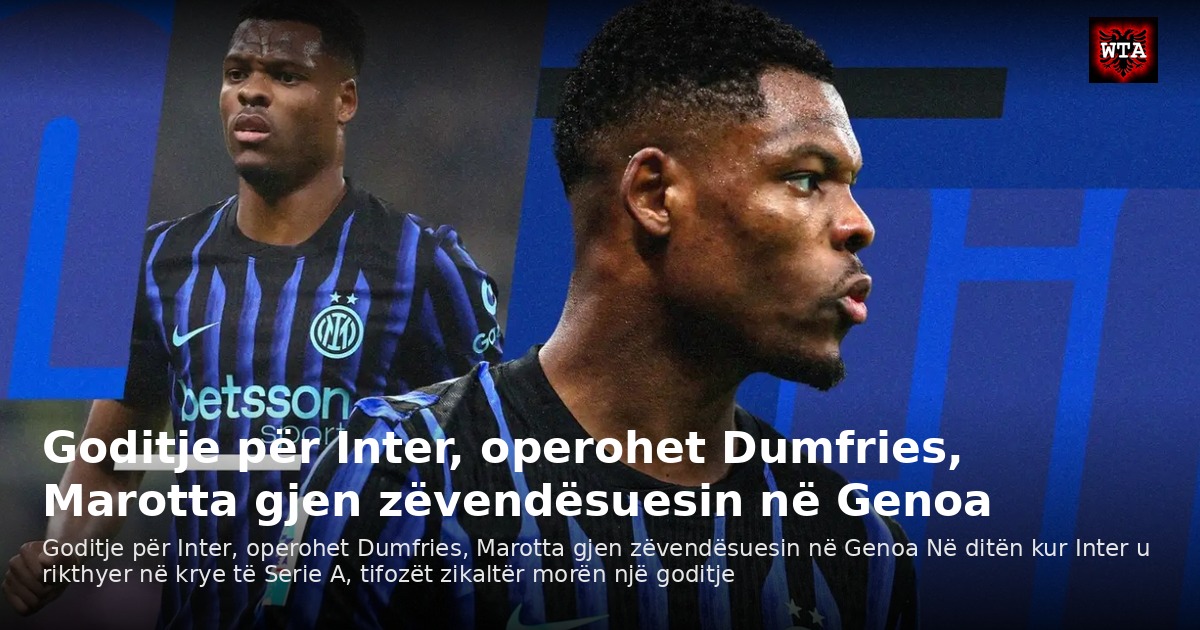 Goditje për Inter, operohet Dumfries, Marotta gjen zëvendësuesin në Genoa