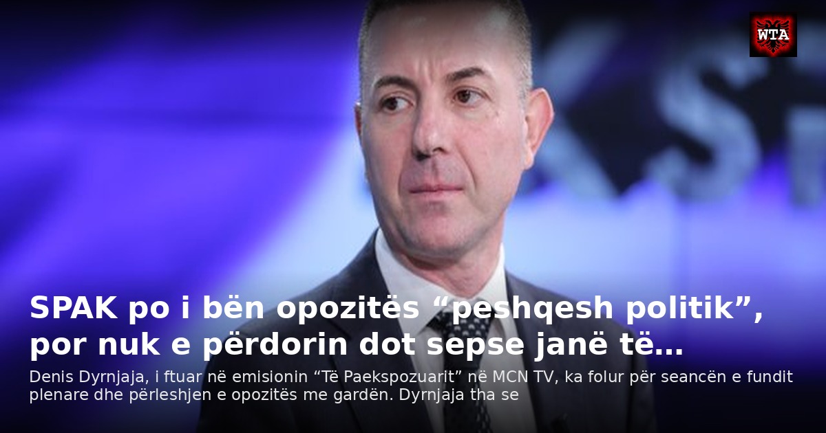 SPAK po i bën opozitës “peshqesh politik”, por nuk e përdorin dot sepse janë të…