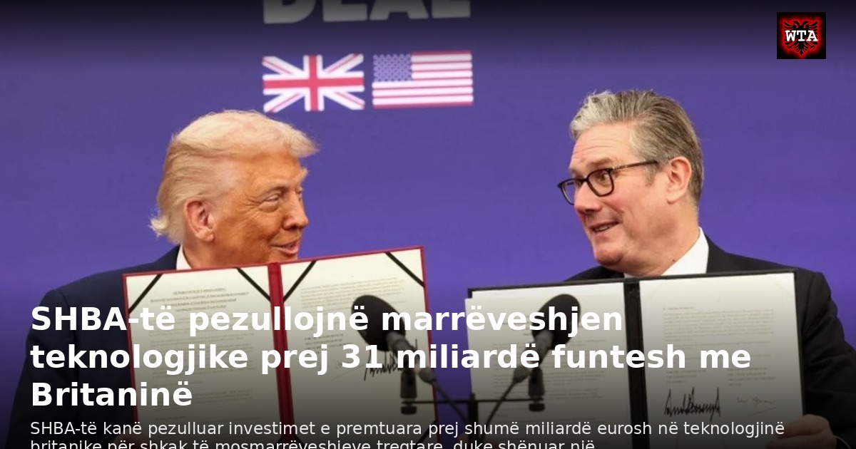 SHBA-të pezullojnë marrëveshjen teknologjike prej 31 miliardë funtesh me Britaninë