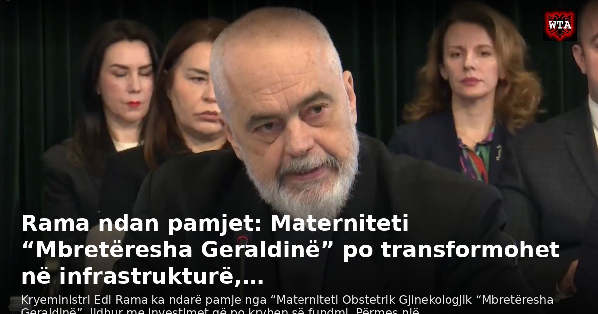 Rama ndan pamjet: Materniteti “Mbretëresha Geraldinë” po transformohet në infrastrukturë,…