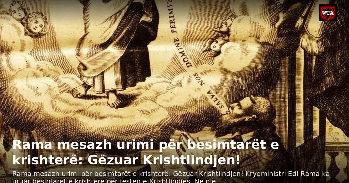 Rama mesazh urimi për besimtarët e krishterë: Gëzuar Krishtlindjen!