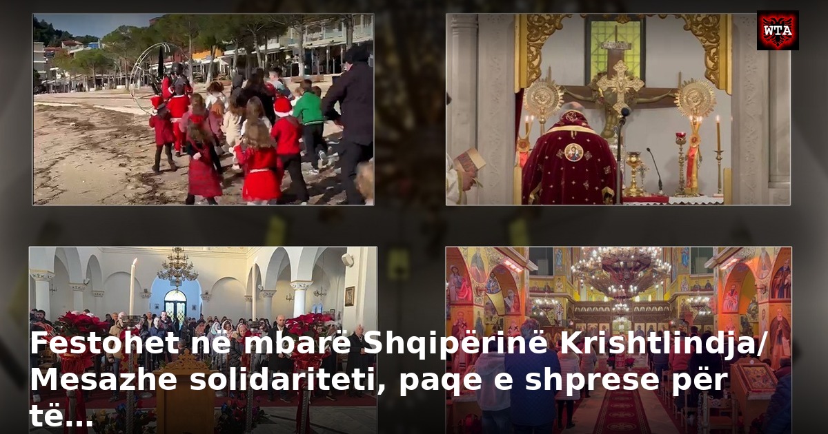 Festohet në mbarë Shqipërinë Krishtlindja/ Mesazhe solidariteti, paqe e shprese për të…