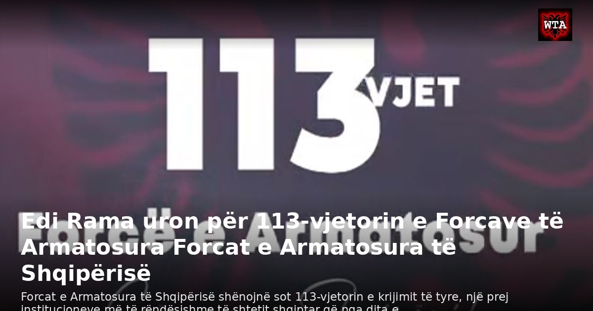 Edi Rama uron për 113-vjetorin e Forcave të Armatosura Forcat e Armatosura të Shqipërisë