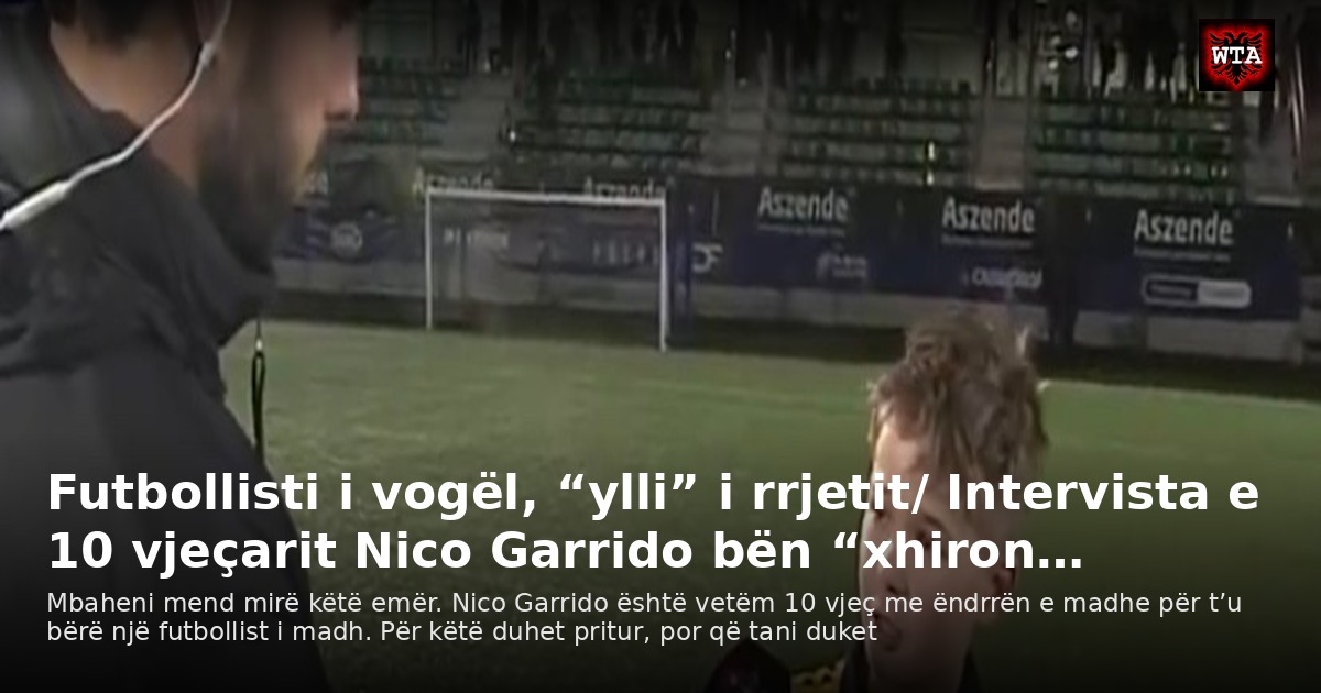 Futbollisti i vogël, “ylli” i rrjetit/ Intervista e 10 vjeçarit Nico Garrido bën “xhiron…