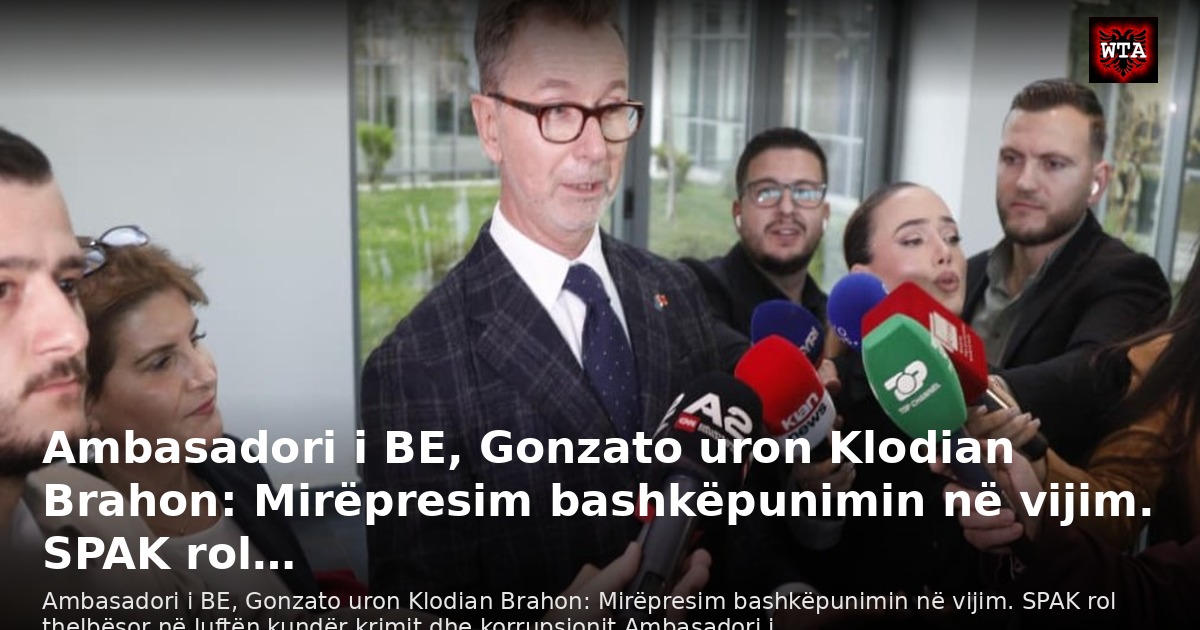 Ambasadori i BE, Gonzato uron Klodian Brahon: Mirëpresim bashkëpunimin në vijim. SPAK rol…