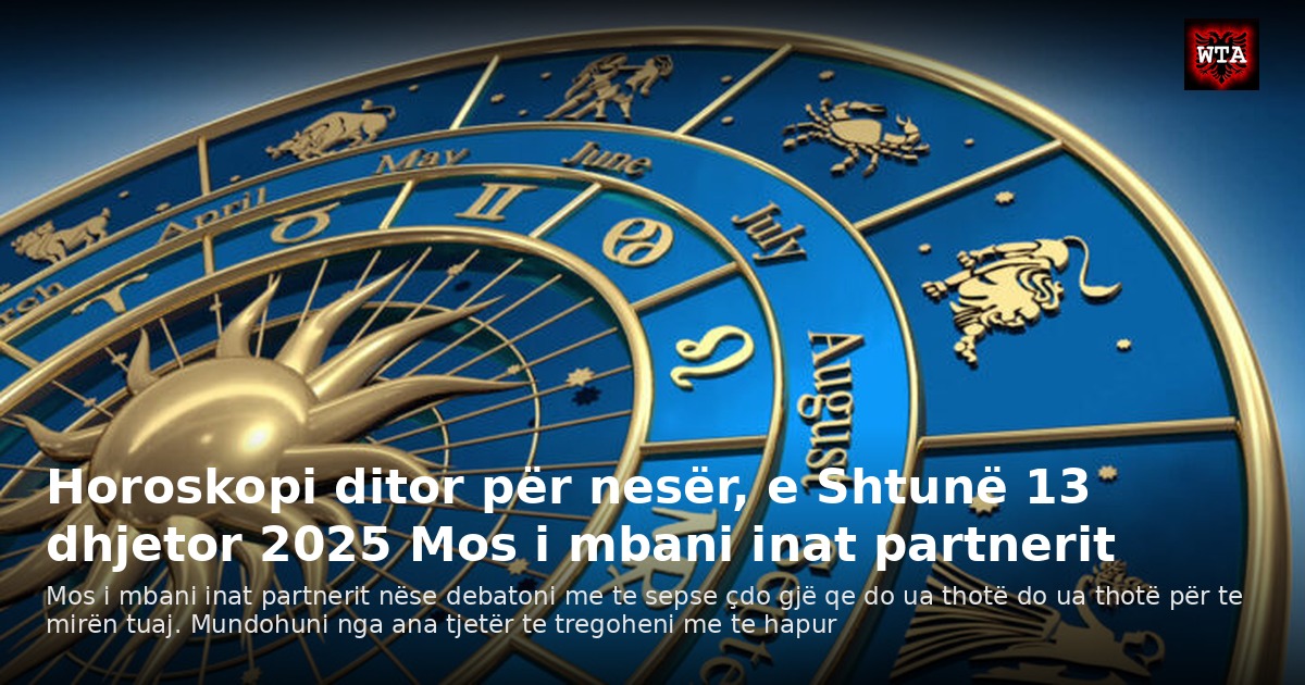 Horoskopi ditor për nesër, e Shtunë 13 dhjetor 2025 Mos i mbani inat partnerit