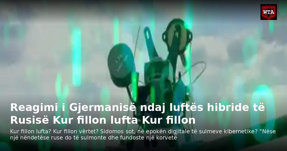 Reagimi i Gjermanisë ndaj luftës hibride të Rusisë Kur fillon lufta Kur fillon