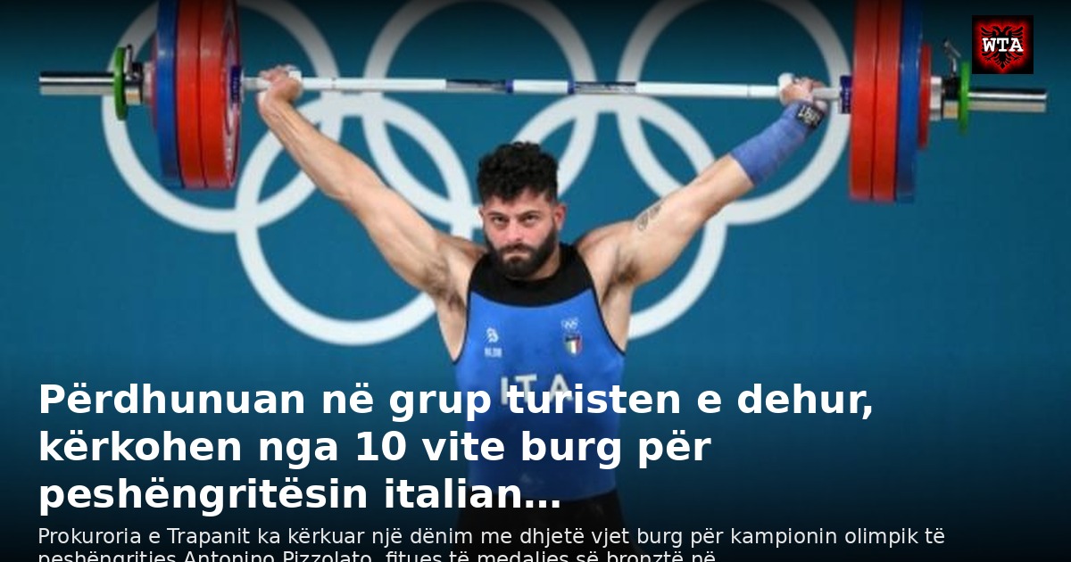 Përdhunuan në grup turisten e dehur, kërkohen nga 10 vite burg për peshëngritësin italian…
