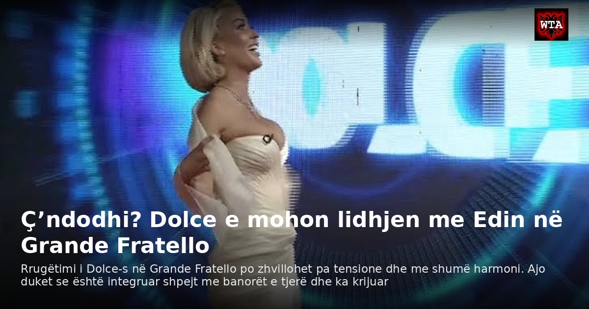 Ç’ndodhi? Dolce e mohon lidhjen me Edin në Grande Fratello