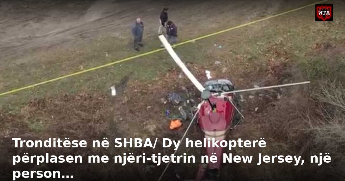 Tronditëse në SHBA/ Dy helikopterë përplasen me njëri-tjetrin në New Jersey, një person…