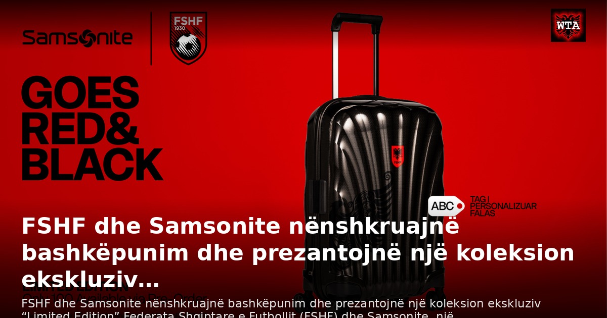 FSHF dhe Samsonite nënshkruajnë bashkëpunim dhe prezantojnë një koleksion ekskluziv…