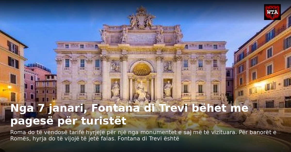 Nga 7 janari, Fontana di Trevi bëhet me pagesë për turistët