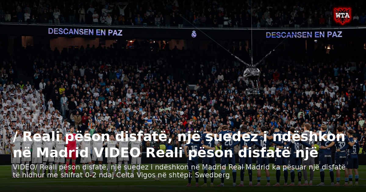 / Reali pëson disfatë, një suedez i ndëshkon në Madrid VIDEO Reali pëson disfatë një