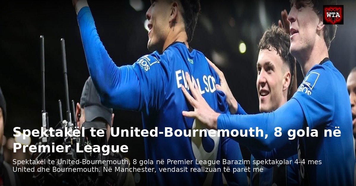 Spektakël te United-Bournemouth, 8 gola në Premier League