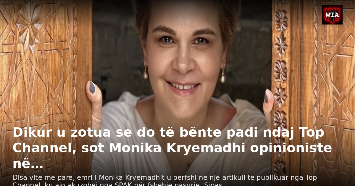 Dikur u zotua se do të bënte padi ndaj Top Channel, sot Monika Kryemadhi opinioniste në…