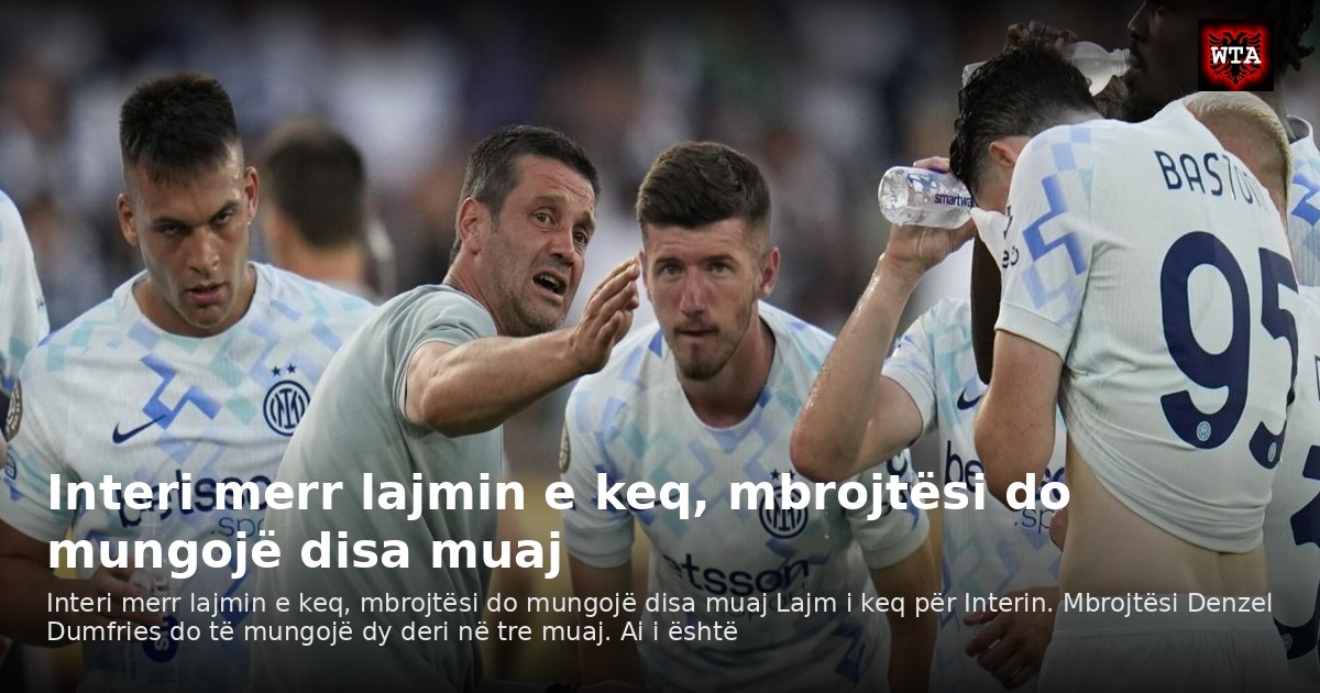 Interi merr lajmin e keq, mbrojtësi do mungojë disa muaj