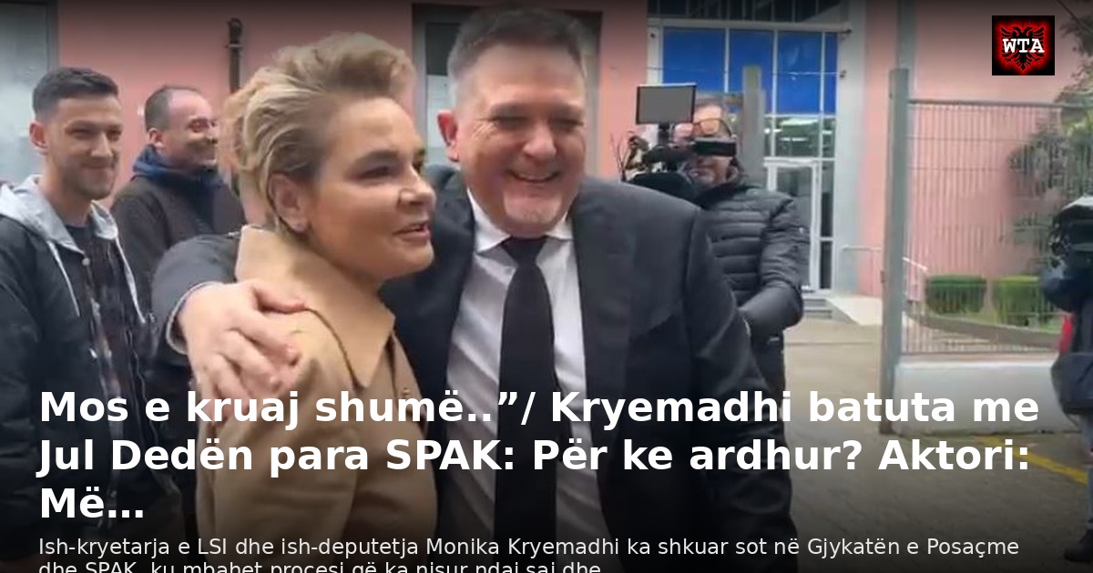 Mos e kruaj shumë..”/ Kryemadhi batuta me Jul Dedën para SPAK: Për ke ardhur? Aktori: Më…