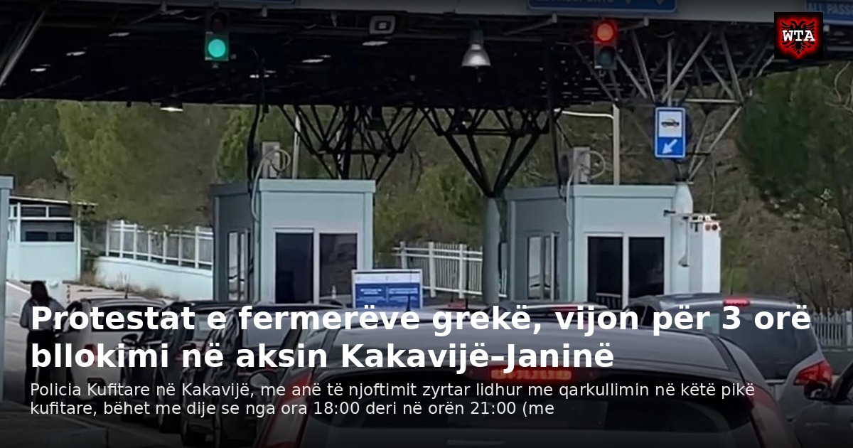 Protestat e fermerëve grekë, vijon për 3 orë bllokimi në aksin Kakavijë–Janinë