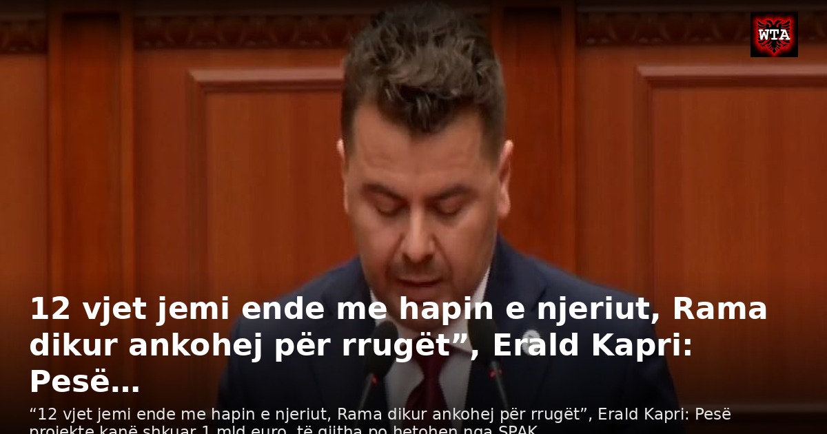12 vjet jemi ende me hapin e njeriut, Rama dikur ankohej për rrugët”, Erald Kapri: Pesë…