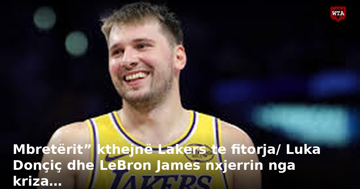 Mbretërit” kthejnë Lakers te fitorja/ Luka Donçiç dhe LeBron James nxjerrin nga kriza…