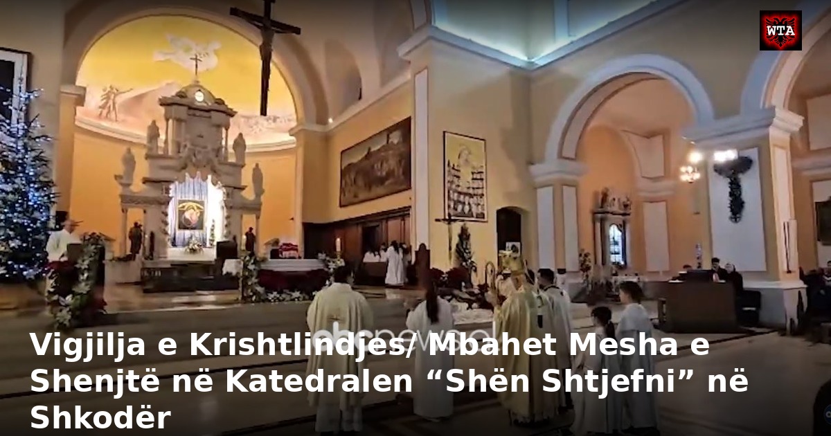 Vigjilja e Krishtlindjes/ Mbahet Mesha e Shenjtë në Katedralen “Shën Shtjefni” në Shkodër