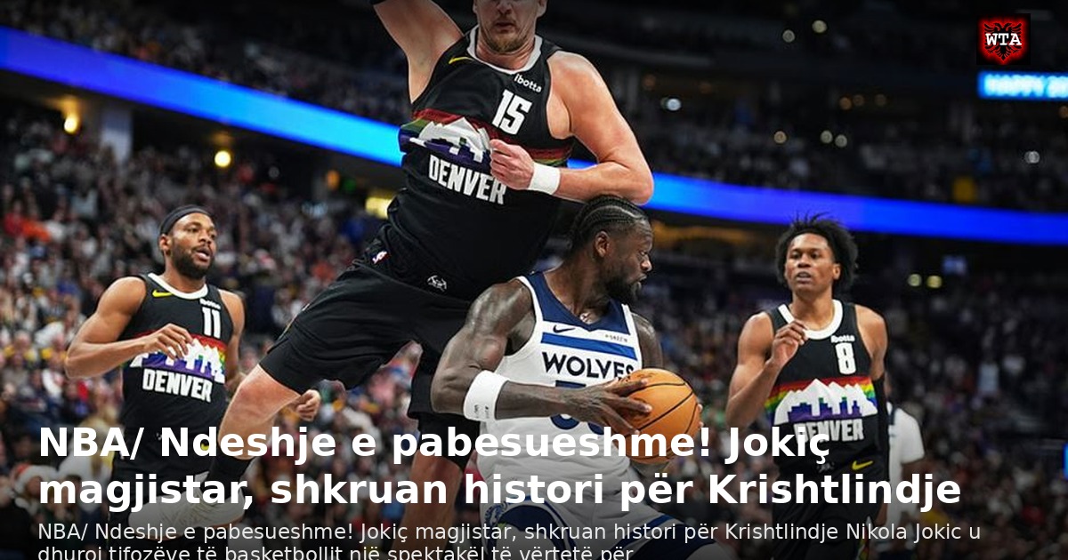 NBA/ Ndeshje e pabesueshme! Jokiç magjistar, shkruan histori për Krishtlindje