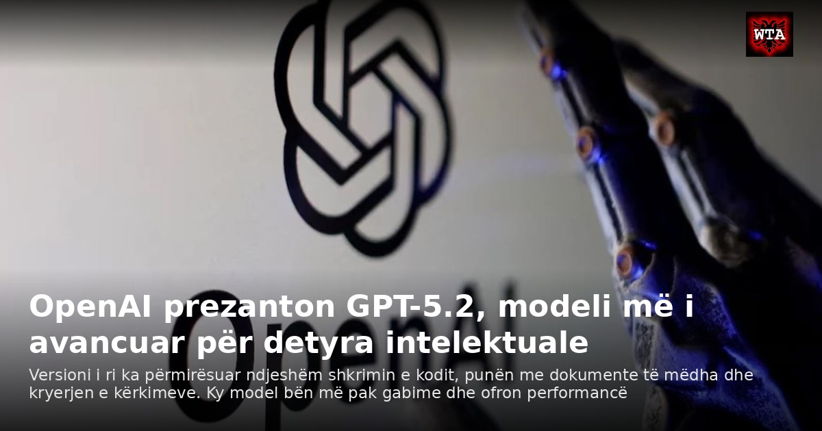 OpenAI prezanton GPT-5.2, modeli më i avancuar për detyra intelektuale
