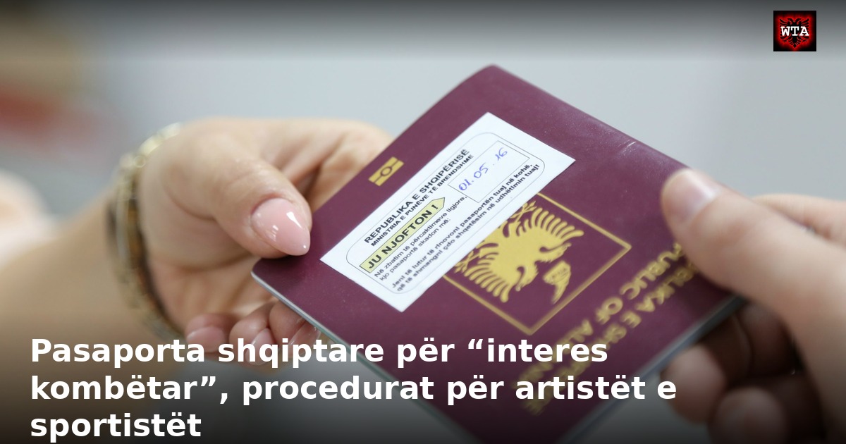 Pasaporta shqiptare për “interes kombëtar”, procedurat për artistët e sportistët