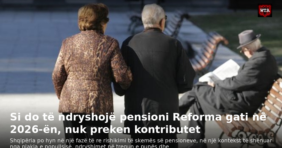 Si do të ndryshojë pensioni Reforma gati në 2026-ën, nuk preken kontributet