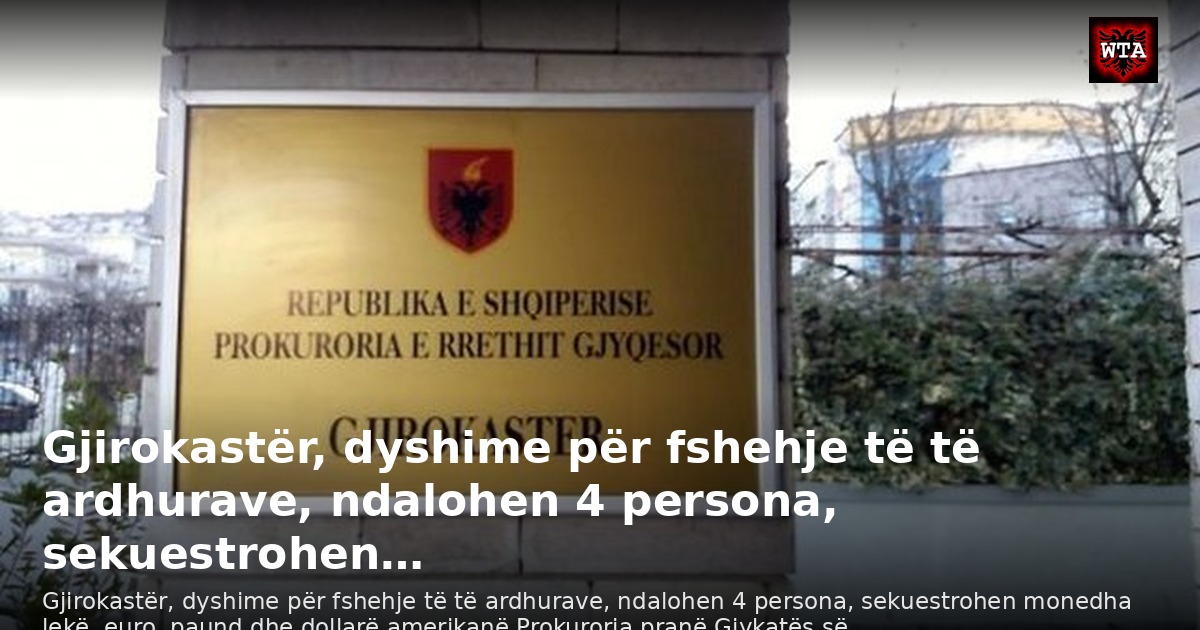 Gjirokastër, dyshime për fshehje të të ardhurave, ndalohen 4 persona, sekuestrohen…