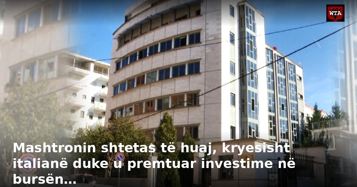 Mashtronin shtetas të huaj, kryesisht italianë duke u premtuar investime në bursën…