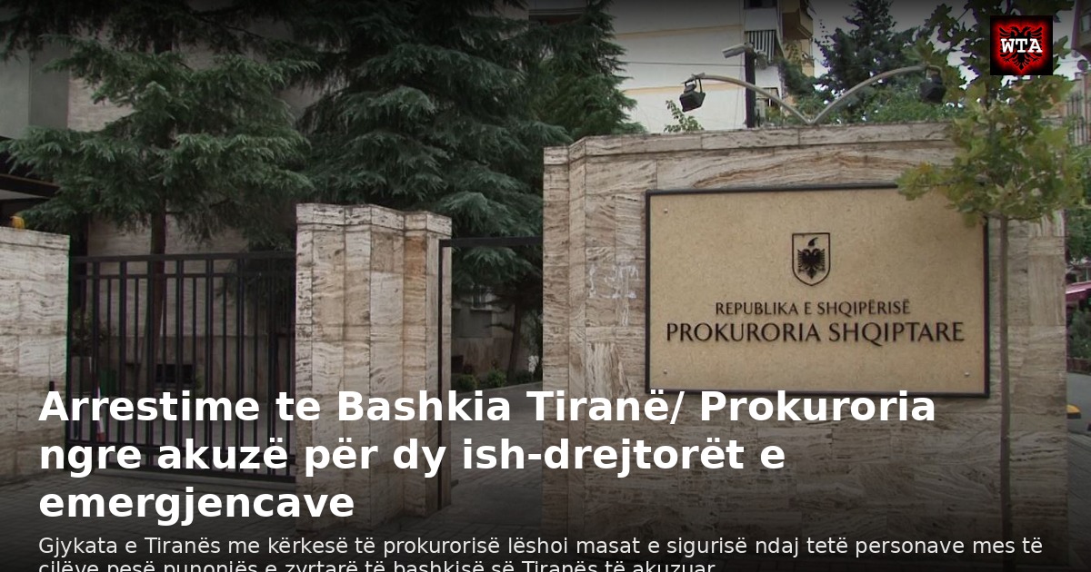 Arrestime te Bashkia Tiranë/ Prokuroria ngre akuzë për dy ish-drejtorët e emergjencave