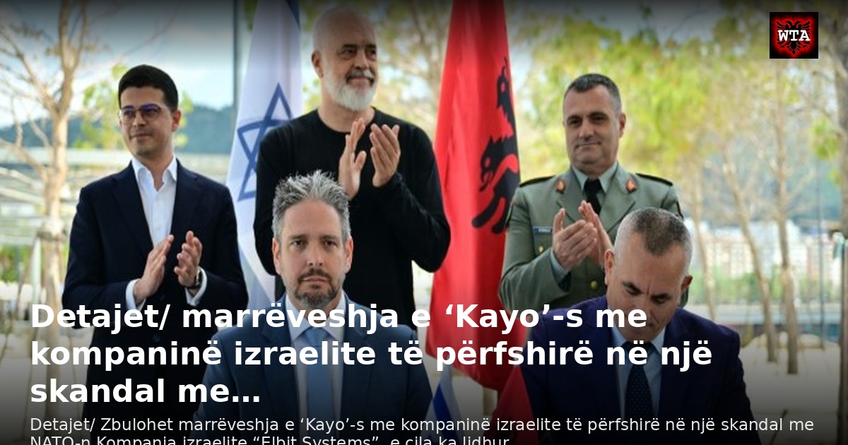 Detajet/ marrëveshja e ‘Kayo’-s me kompaninë izraelite të përfshirë në një skandal me…