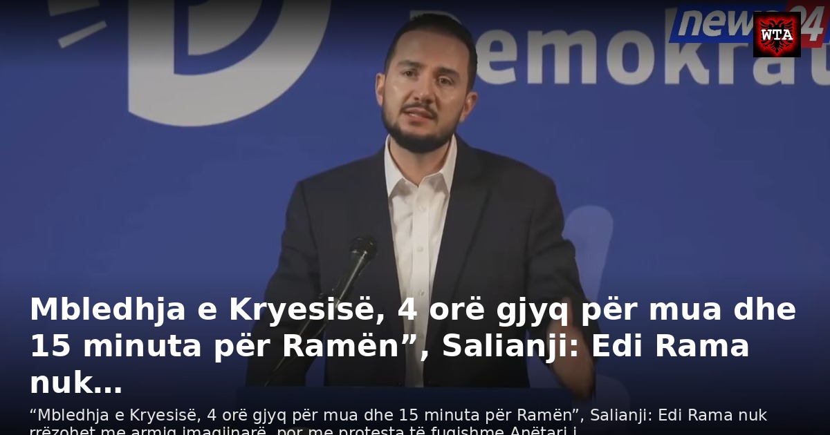 Mbledhja e Kryesisë, 4 orë gjyq për mua dhe 15 minuta për Ramën”, Salianji: Edi Rama nuk…