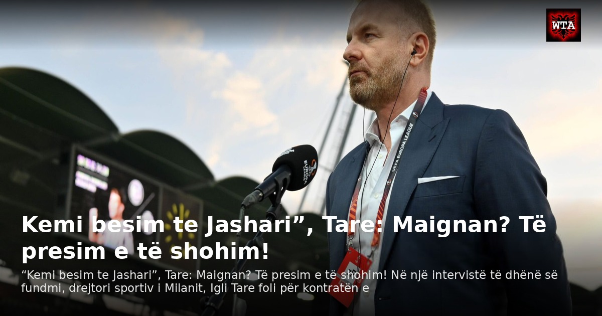 Kemi besim te Jashari”, Tare: Maignan? Të presim e të shohim!