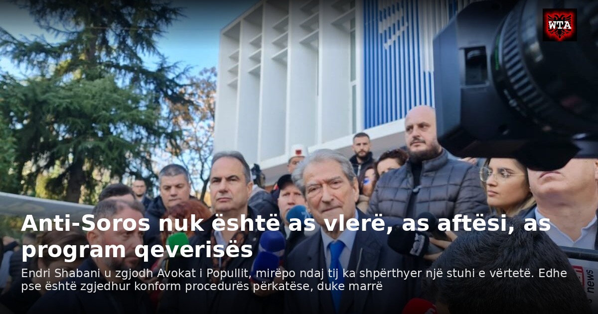 Anti-Soros nuk është as vlerë, as aftësi, as program qeverisës
