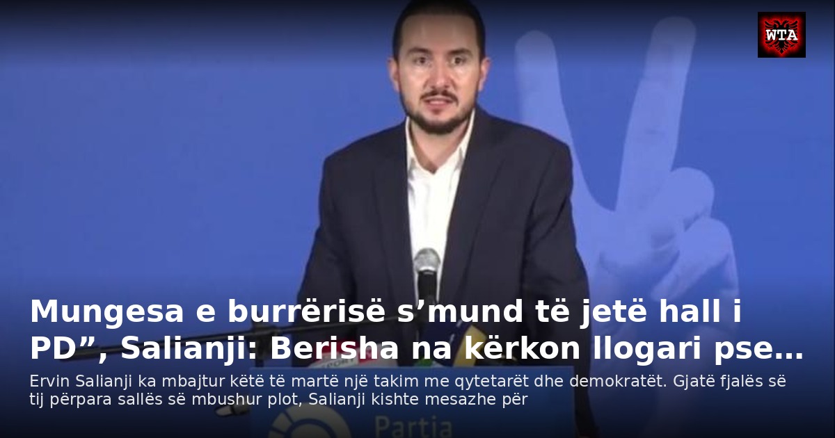 Mungesa e burrërisë s’mund të jetë hall i PD”, Salianji: Berisha na kërkon llogari pse…