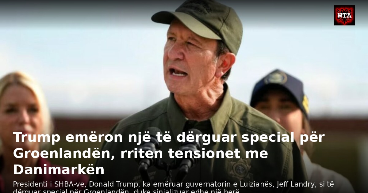 Trump emëron një të dërguar special për Groenlandën, rriten tensionet me Danimarkën