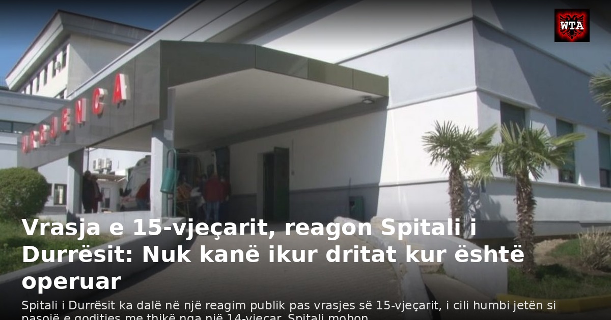 Vrasja e 15-vjeçarit, reagon Spitali i Durrësit: Nuk kanë ikur dritat kur është operuar