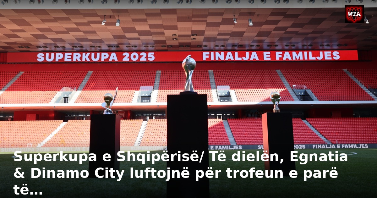 Superkupa e Shqipërisë/ Të dielën, Egnatia & Dinamo City luftojnë për trofeun e parë të…
