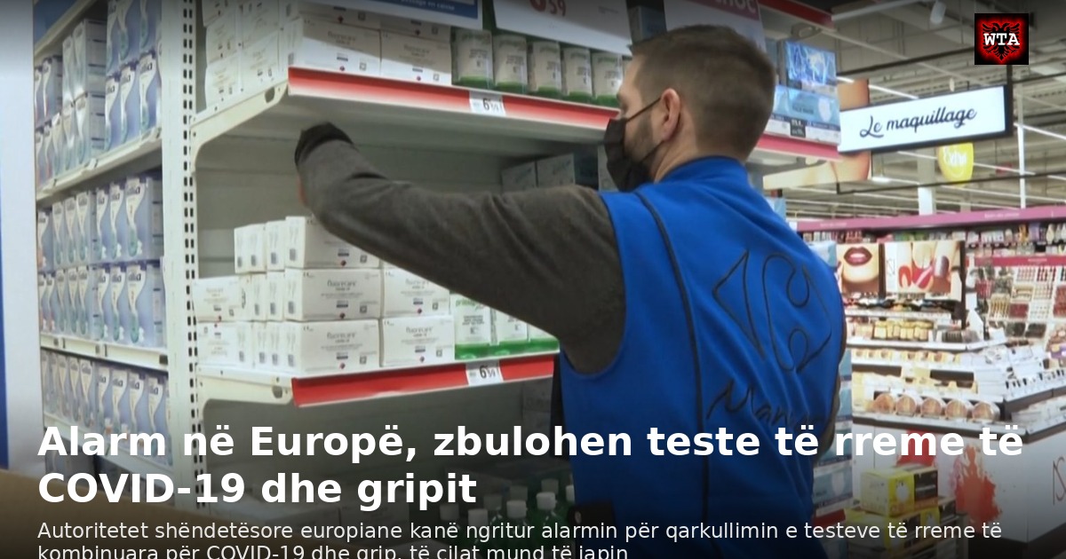 Alarm në Europë, zbulohen teste të rreme të COVID-19 dhe gripit