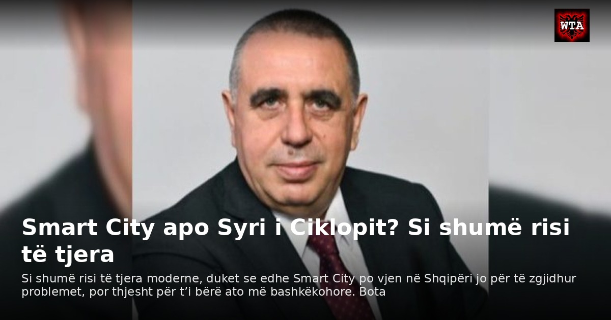 Smart City apo Syri i Ciklopit? Si shumë risi të tjera
